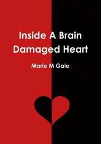 Cover image for Inside A Brain Damaged Heart