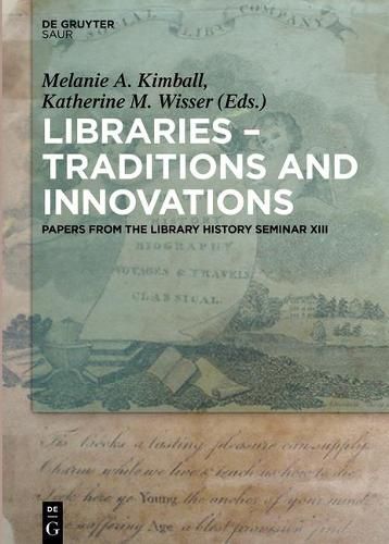 Cover image for Libraries - Traditions and Innovations: Papers from the Library History Seminar XIII