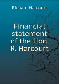 Cover image for Financial statement of the Hon. R. Harcourt