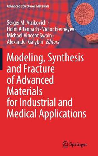 Cover image for Modeling, Synthesis and Fracture of Advanced Materials for Industrial and Medical Applications