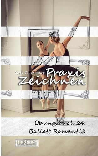 Cover image for Praxis Zeichnen -  bungsbuch 24: Ballett Romantik