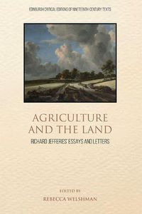 Cover image for Agriculture and the Land: Richard Jefferies' Essays and Letters