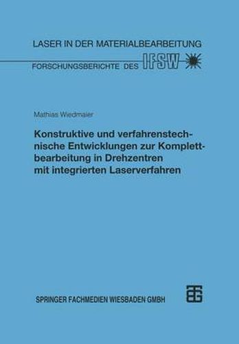 Cover image for Konstruktive Und Verfahrenstechnische Entwicklungen Zur Komplettbearbeitung in Drehzentren Mit Integrierten Laserverfahren