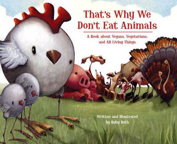 Cover image for That's Why We Don't Eat Animals: A Book About Vegans, Vegetarians, and All Living Things