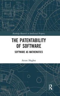 Cover image for The Patentability of Software: Software as Mathematics