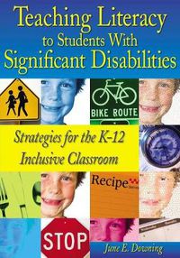 Cover image for Teaching Literacy to Students with Significant Disabilities: Strategies for the K-12 Inclusive Classroom