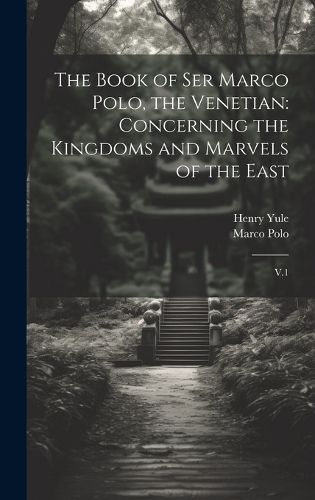 The Book of Ser Marco Polo, the Venetian