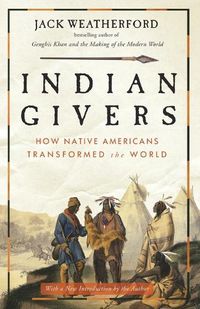 Cover image for Indian Givers: How Native Americans Transformed the World