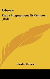 Cover image for Gleyre: Etude Biographique Et Critique (1878)