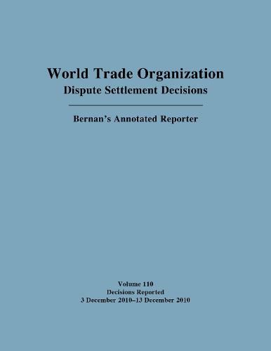 World Trade Organization Dispute Settlement Decisions: Bernan's Annotated Reporter