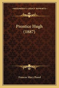 Cover image for Prentice Hugh (1887)