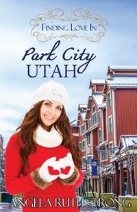 Cover image for Finding Love in Park City, Utah: An Inspirational Romance