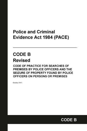 Cover image for PACE Code B: Police and Criminal Evidence Act 1984 Codes of Practice