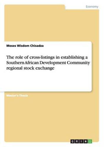 Cover image for The role of cross-listings in establishing a Southern African Development Community regional stock exchange