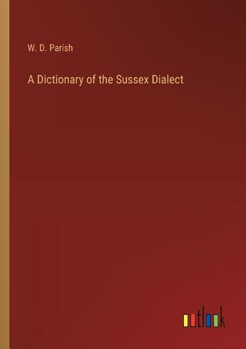 Cover image for A Dictionary of the Sussex Dialect