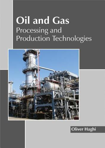 Cover image for Oil and Gas: Processing and Production Technologies