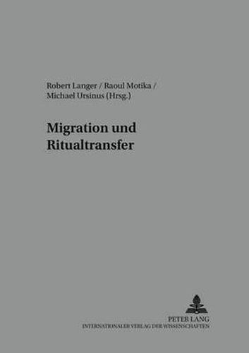 Cover image for Migration Und Ritualtransfer: Religioese Praxis Der Aleviten, Jesiden Und Nusairier Zwischen Vorderem Orient Und Westeuropa