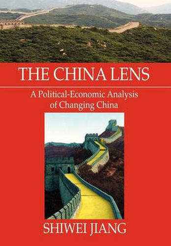 Cover image for The China Lens A Political-Economic Analysis of Changing China