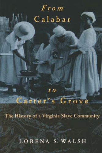 Cover image for From Calabar to Carter's Grove: The History of a Virginia Slave Community