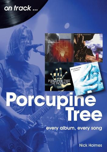 Porcupine Tree On Track: Every Album, Every Song