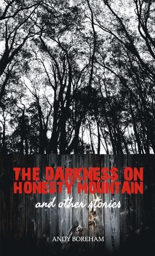 Cover image for The Darkness on Honesty Mountain and other stories