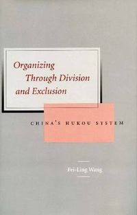 Cover image for Organizing Through Division and Exclusion: China's Hukou System