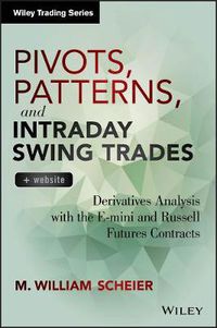 Cover image for Pivots, Patterns, and Intraday Swing Trades: Derivatives Analysis with the E-mini and Russell Futures Contracts + Website