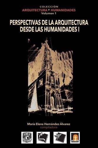 Cover image for Volumen 1 Perspectivas de la Arquitectura desde las Humanidades I