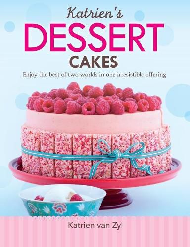 Cover image for Katrien's dessert cakes: Enjoy the best of two worlds in one irresistible offering