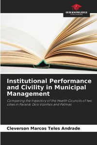 Cover image for Institutional Performance and Civility in Municipal Management