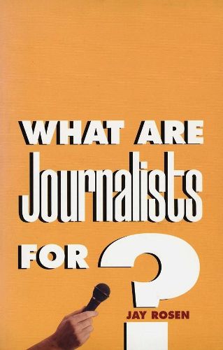 Cover image for What Are Journalists For?