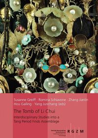 Cover image for The Tomb of Li Chui: Interdisciplinary Studis Into a Tang Period Finds Assemblage