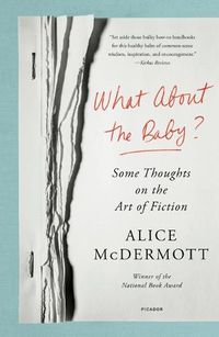 Cover image for What about the Baby?: Some Thoughts on the Art of Fiction