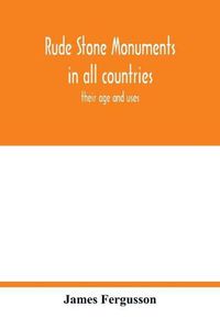 Cover image for Rude stone monuments in all countries; their age and uses