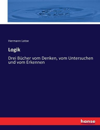 Cover image for Logik: Drei Bucher vom Denken, vom Untersuchen und vom Erkennen