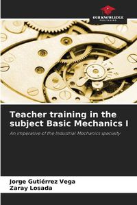 Cover image for Teacher training in the subject Basic Mechanics I