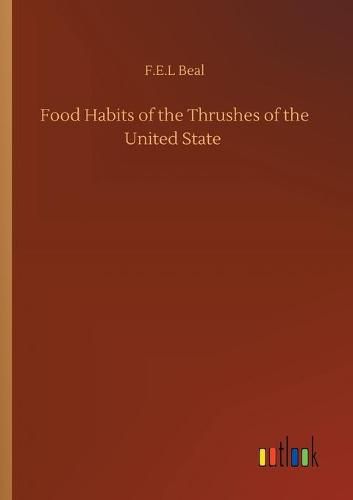 Cover image for Food Habits of the Thrushes of the United State