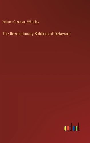 The Revolutionary Soldiers of Delaware