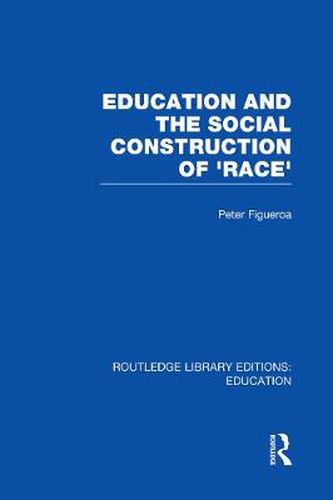Cover image for Education and the Social Construction of 'Race' (RLE Edu J)