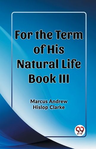 For the Term of His Natural Life Book III