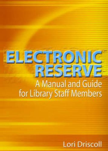 Cover image for Electronic Reserve: A Manual and Guide for Library Staff Members