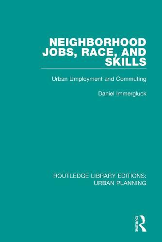 Cover image for Neighborhood Jobs, Race, and Skills: Urban Employment and Commuting