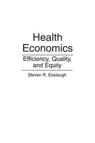 Cover image for Health Economics: Efficiency, Quality, and Equity