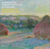 Cover image for Paintings at the Art Institute of Chicago: Highlights of the Collection