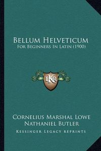 Cover image for Bellum Helveticum: For Beginners in Latin (1900)