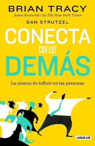 Cover image for Conecta con los demas. La ciencia de influir en las personas / The Science of In fluence: How to Inspire Yourself...