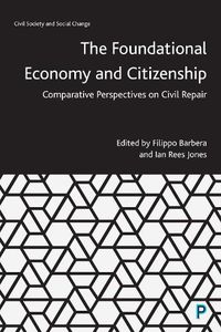 Cover image for The Foundational Economy and Citizenship: Comparative Perspectives on Civil Repair