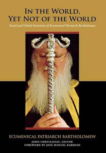 Cover image for In the World, Yet Not of the World: Social and Global Initiatives of Ecumenical Patriarch Bartholomew