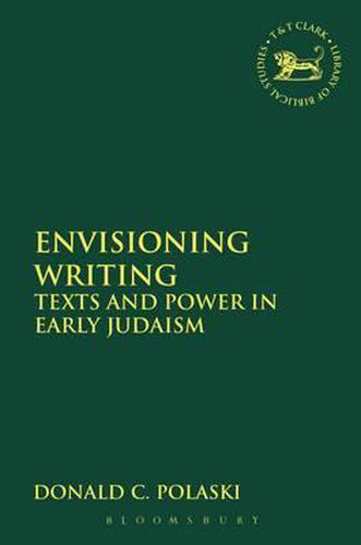 Cover image for Envisioning Writing: Texts and Power in Early Judaism
