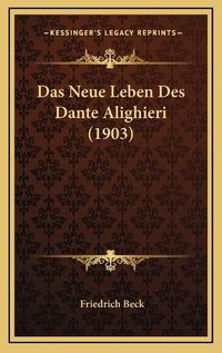 Cover image for Das Neue Leben Des Dante Alighieri (1903)